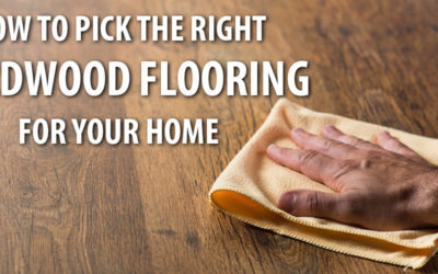 How To Pick The Right Hardwood Flooring For Your Home